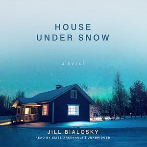 House Under Snow by Jill Bialosky