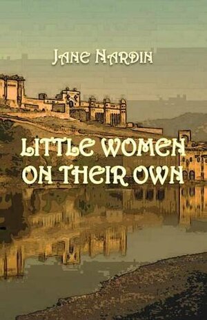Little Women on Their Own by Jane Nardin