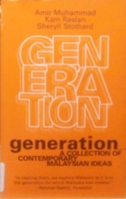 Generation: A Collection of Contemporary Malaysian Ideas by Sheryll Stothard, Amir Muhammad, Kam Raslan