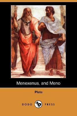 Menexenus, and Meno (Dodo Press) by Plato