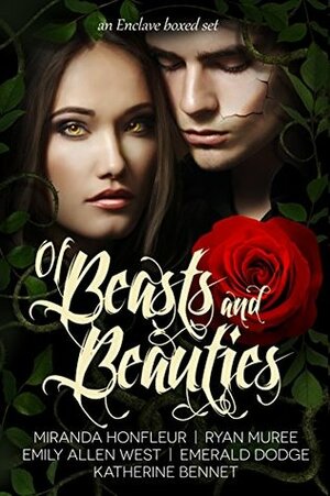 Of Beasts and Beauties: Five Full-Length Novels Retelling Beauty & the Beast (Enclave Boxed Set Book 1) by Miranda Honfleur, Emily Allen West, Enclave Authors, Katherine Bennet, Emerald Dodge, Ryan Muree