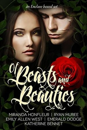 Of Beasts and Beauties: Five Full-Length Novels Retelling Beauty & the Beast (Enclave Boxed Set Book 1) by Emily Allen West, Enclave Authors, Miranda Honfleur, Katherine Bennet, Ryan Muree, Emerald Dodge