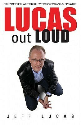 Lucas Out Loud by Jeff Lucas