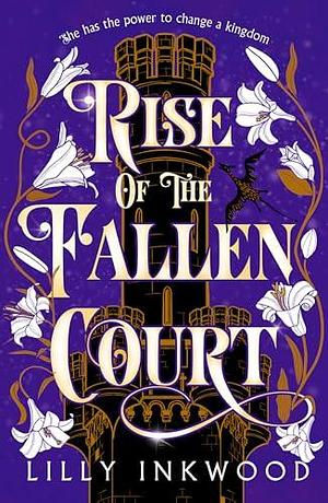 Rise of the Fallen Court: An addictive fantasy romance you need for 2024 inspired by the fairytale of Rapunzel! by Lilly Inkwood, Lilly Inkwood