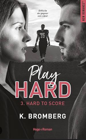 Hard to score  by K. Bromberg