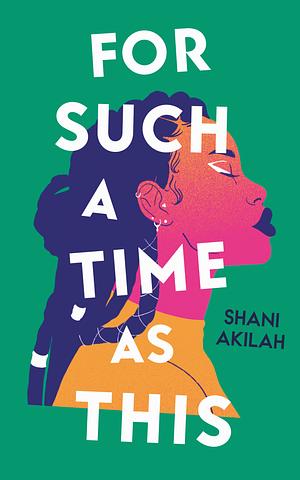 For Such a Time as This by Shani Akilah