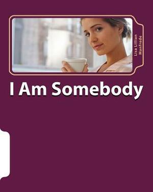 I Am Somebody by Bradley Nelson
