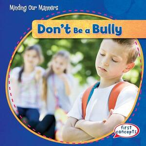 Don't Be a Bully by Frances Nagle