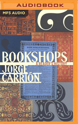 Bookshops: A Reader's History by Jorge Carrion