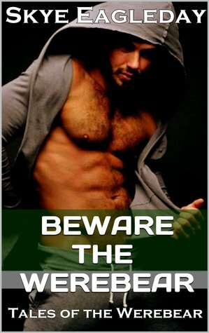 Beware the Werebear by Skye Eagleday