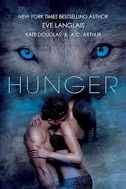 Hunger by Eve Langlais, A.C. Arthur, Kate Douglas