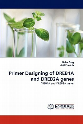 Primer Designing of Dreb1a and Dreb2a Genes by Anil Prakash, Neha Garg