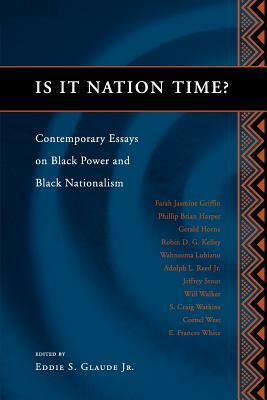 Is It Nation Time?: Contemporary Essays on Black Power and Black Nationalism by Eddie S. Glaude Jr.