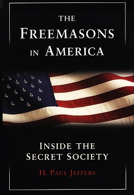 The Freemasons In America by H. P. Jeffers