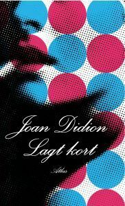 Lagt kort by Lars Gustav Hellström, Joan Didion