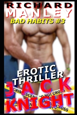 Jack Knight: Bad Habits Book 3 by Richard Manley