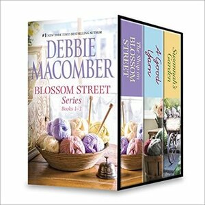 Blossom Street Books 1-3: The Shop on Blossom Street \\ A Good Yarn \\ Susannah's Garden by Debbie Macomber