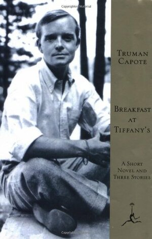 Breakfast at Tiffany's: A Short Novel and Three Stories by Truman Capote