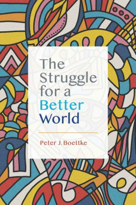 The Struggle for a Better World by Peter J. Boettke