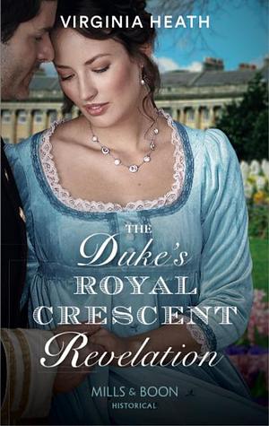 The Duke's Royal Crescent Revelation by Virginia Heath, Virginia Heath