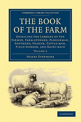 The Book of the Farm - Volume 2 by Henry Stephens