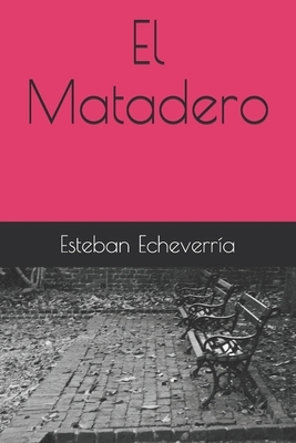El Matadero by Esteban Echeverría
