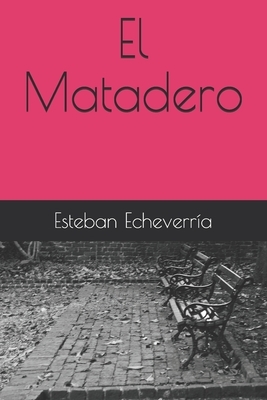 El Matadero by Esteban Echeverría