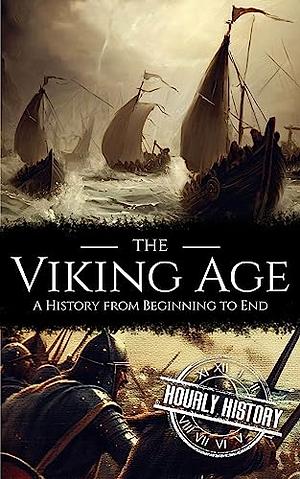 The Viking Age: A History from Beginning to End by Hourly History