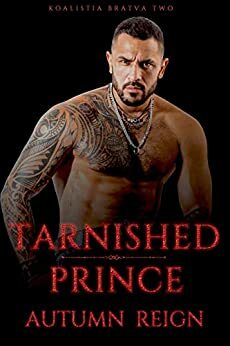 Tarnished Prince: A Dark Mafia Romance by Autumn Reign