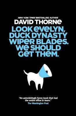 Look Evelyn, Duck Dynasty Wiper Blades, We Should Get Them: A Collection of New Essays by David Thorne