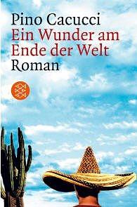 Ein Wunder am Ende der Welt: Roman by Pino Cacucci