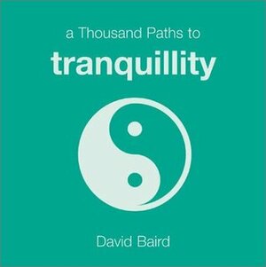 A Thousand Paths to Tranquillity by David Baird