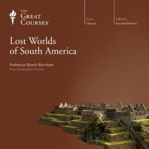 Lost Worlds of South America by Edwin Barnhart