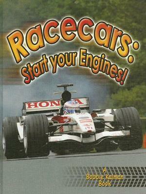 Race Cars: Start Your Engines! by Bobbie Kalman, Molly Aloian