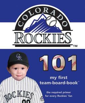 Colorado Rockies 101 by Brad M. Epstein