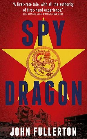 Spy Dragon by John Fullerton