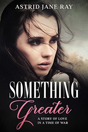 Something Greater by Astrid Jane Ray