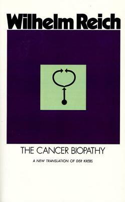 The Cancer Biopathy by Wilhelm Reich