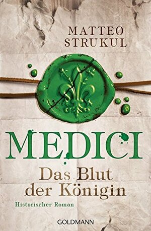 Medici - Das Blut der Königin by Matteo Strukul