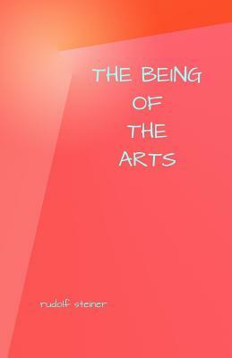The Being of the Arts by Rudolf Steiner