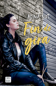 Fin de gira by Alina Not