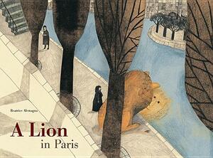A Lion in Paris by Beatrice Alemagna