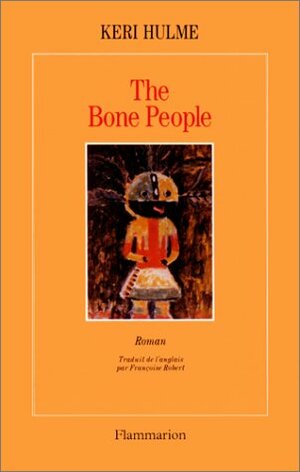 The Bone People : Ou Les Hommes du long nuage blanc by Keri Hulme