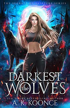 The Darkest Wolves by A.K. Koonce