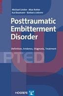 Posttraumatic Embitterment Disorder: Definition, Evidence, Diagnosis, Treatment by Michael Linden