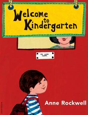 Welcome to Kindergarten by Anne Rockwell