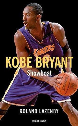 Kobe Bryant - Showboat by Roland Lazenby, Roland Lazenby