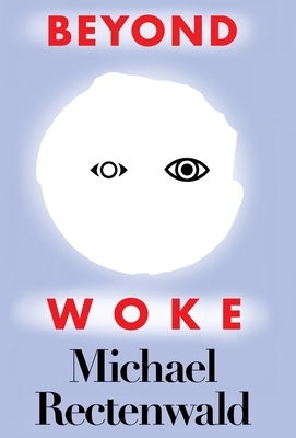 Beyond Woke by Michael Rectenwald