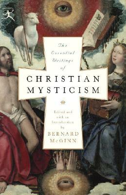 The Essential Writings of Christian Mysticism by Bernard McGinn