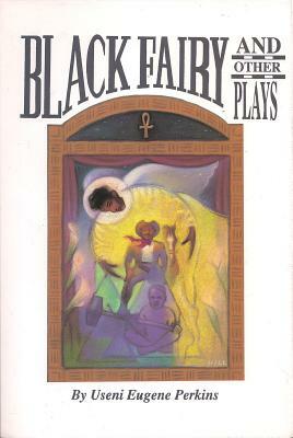 Black Fairy and Other Plays by Useni Eugene Perkins